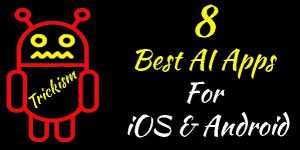 Top 8 Best AI Apps For iOS Android
