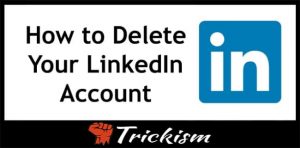 How To Delete Linkedin Account In Mobile/Desktop {Step By Step}