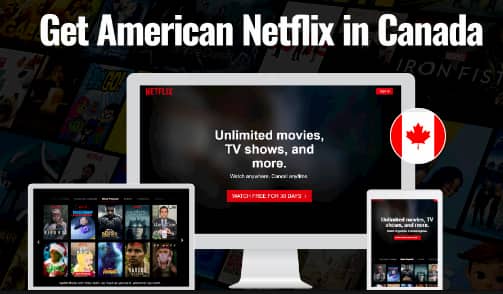 How to Get American Netflix in Canada