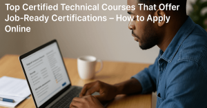Top Certified Technical Courses That Offer Job-Ready Certifications - How to Apply Online